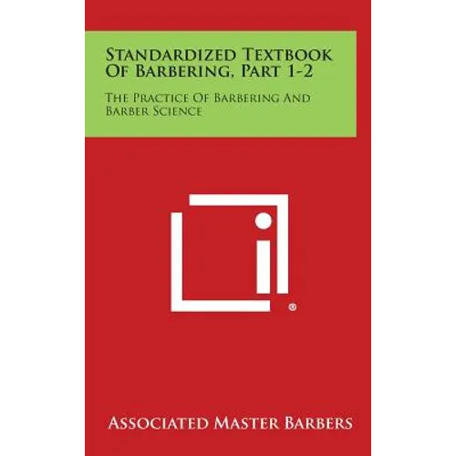 Standardized Textbook of Barbering, Part 1-2: The Practice of Barbering and Barber Science - Hardcover
