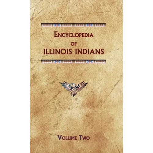 Encyclopedia of Illinois Indians (Volume Two) - Hardcover