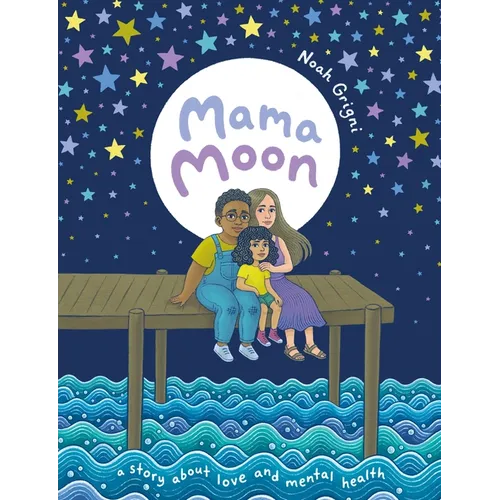 Mama Moon: A Story about Love and Mental Health - Hardcover