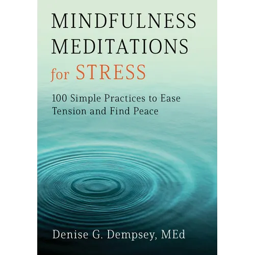 Mindfulness Meditations for Stress: 100 Simple Practices to Ease Tension and Find Peace - Paperback
