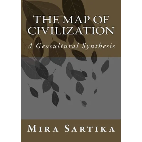 The Map of Civilization: A Geocultural Synthesis - Paperback