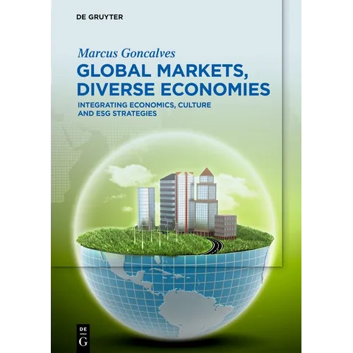Global Markets, Diverse Economies: Integrating Economics, Culture and Esg Strategies - Hardcover