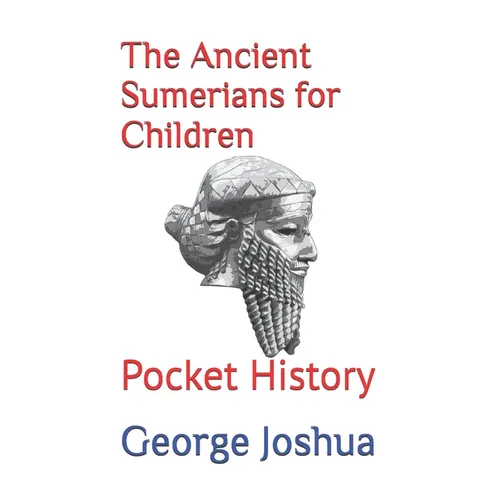The Ancient Sumerians for Children: Pocket History - Paperback