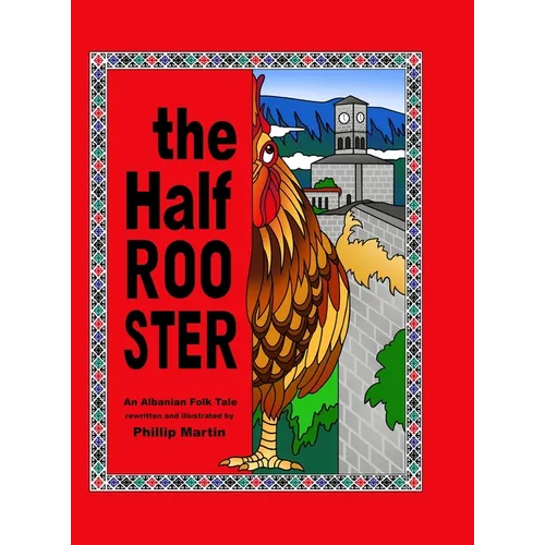 The Half Rooster: An Albanian Folk Tale - Hardcover