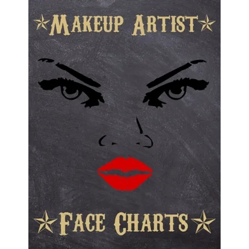 Makeup Artist Face Charts: Makeup cards to paint the face directly on paper with real make-up - Ideal for: professional make-up artists, vloggers - Paperback