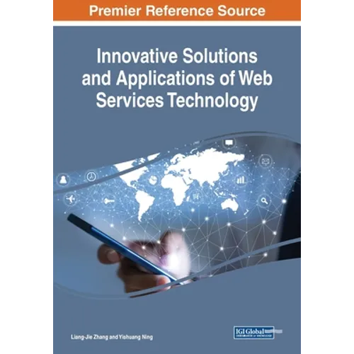 Innovative Solutions and Applications of Web Services Technology - Paperback