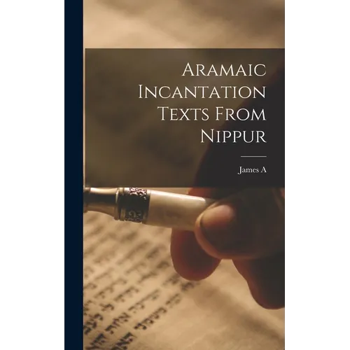 Aramaic Incantation Texts From Nippur - Hardcover
