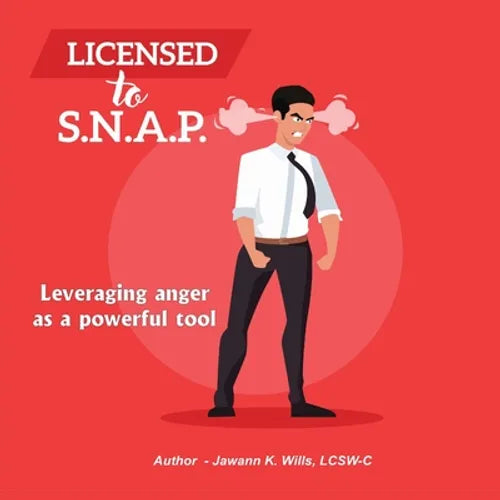 Licensed to S.N.A.P.: Leveraging Anger as a Powerful Tool - Paperback