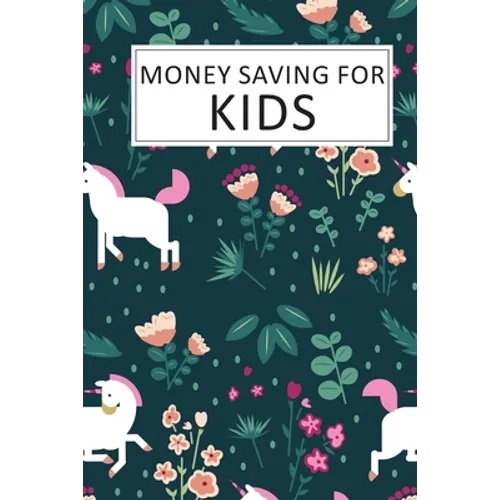 Money Saving for Kids: Teaching Kids to Save Money Help Them Reach Their Goals - Paperback