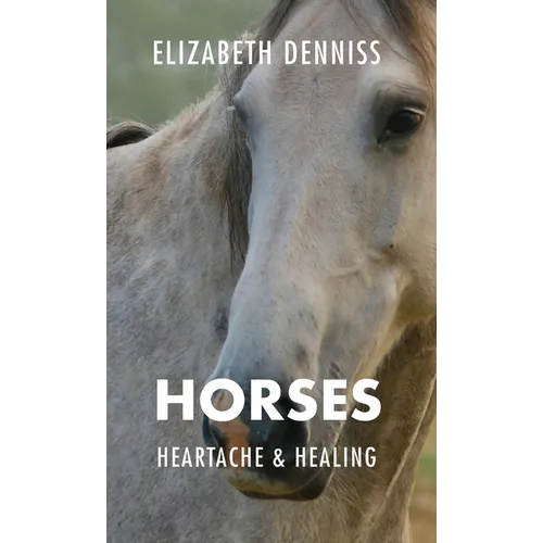 Horses, Heartache & Healing - Hardcover