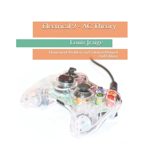 Electrical 2 - AC Theory: Homework Problem and Solution Manual 2nd Edition - Paperback