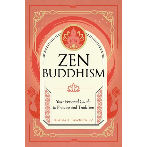 Zen Buddhism: Your Personal Guide to Practice and Tradition - Hardcover