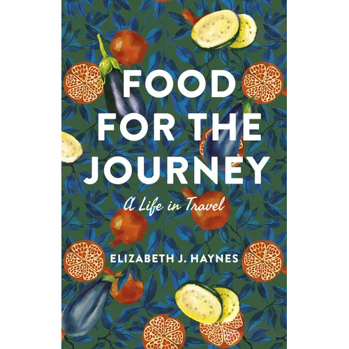Food for the Journey: A Life in Travel - Paperback