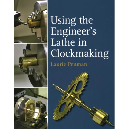 Using the Engineer's Lathe in Clockmaking - Hardcover