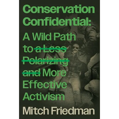 Conservation Confidential: A Wild Path to a Less Polarizing and More Effective Activism