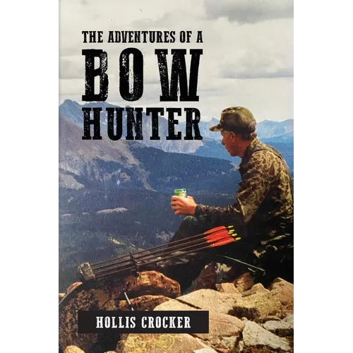 The Adventures of a Bow Hunter