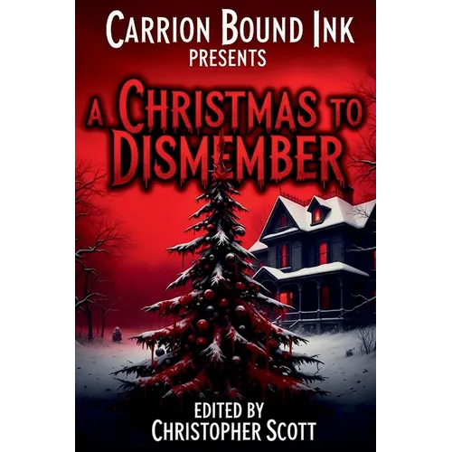Carrion Bound Ink Presents: A Christmas To Dismember - Paperback