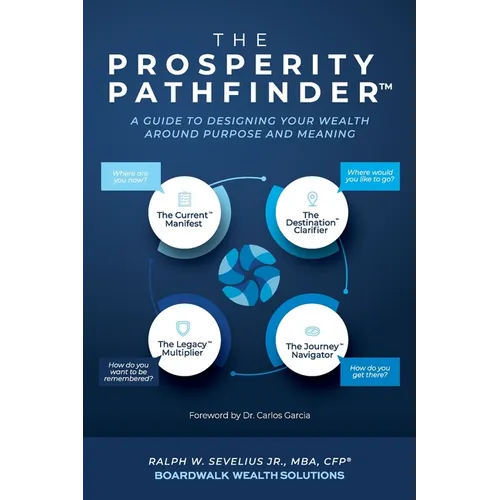 The Prosperity Pathfinder(TM)️: A Guide to Designing Your Wealth Around Purpose and Meaning - Paperback