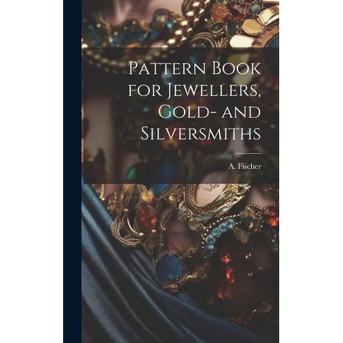 Pattern Book for Jewellers, Gold- and Silversmiths - Hardcover
