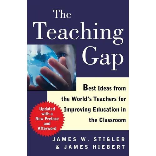 The Teaching Gap: Best Ideas from the World's Teachers for Improving Education in the Classroom