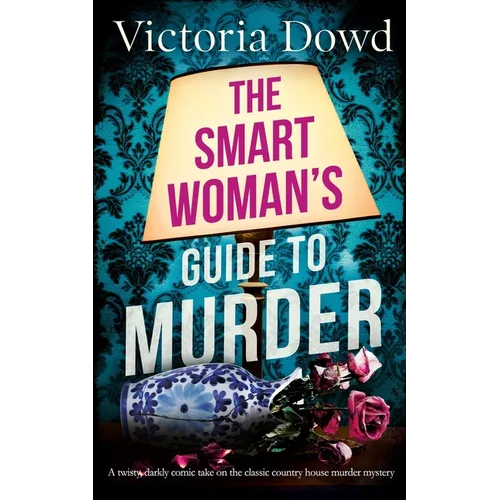 THE SMART WOMAN'S GUIDE TO MURDER a twisty, darkly comic take on the classic house murder mystery - Paperback