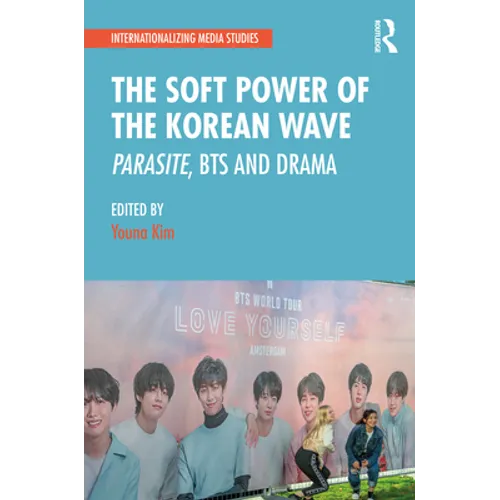 The Soft Power of the Korean Wave: Parasite, Bts and Drama - Paperback
