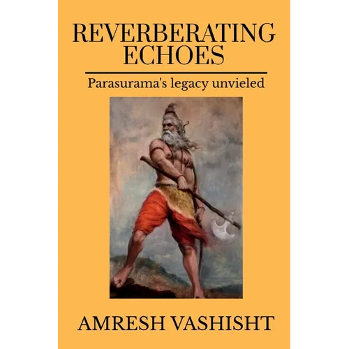 Reverberating Echoes: Parasurama's Legacy Unveiled - Paperback