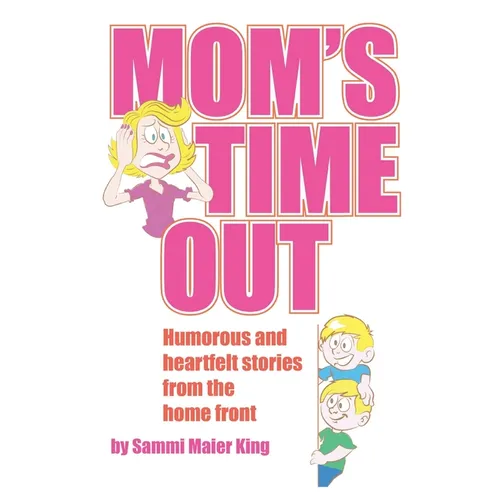 Mom's Time Out: Humorous and heartfelt stories from the home front - Paperback