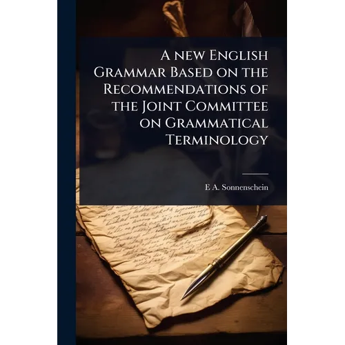 A new English Grammar Based on the Recommendations of the Joint Committee on Grammatical Terminology - Paperback