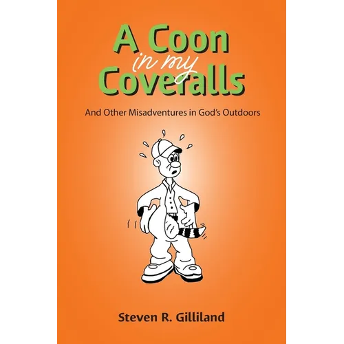 A Coon in my Coveralls: And Other Misadventures in God's Outdoors - Paperback