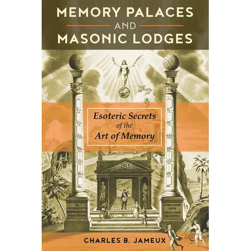 Memory Palaces and Masonic Lodges: Esoteric Secrets of the Art of Memory - Paperback