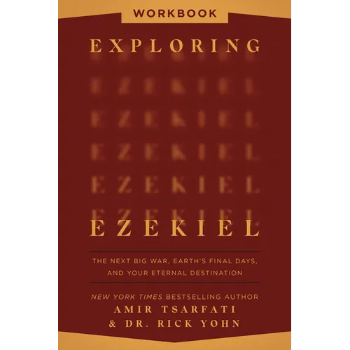 Exploring Ezekiel Workbook: The Next Big War, Earth's Final Days, and Your Eternal Destination - Paperback