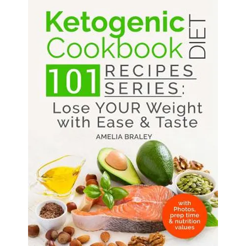 Ketogenic Diet Cookbook: 101 Recipes Series: Lose your Weight with Ease and Tast - Paperback