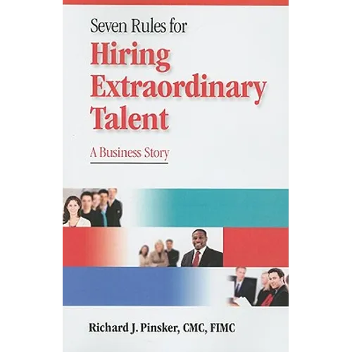 7 Rules for Hiring Extraordinary Talent: A Business Story - Paperback