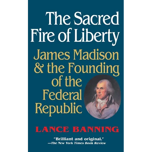 The Sacred Fire of Liberty - Hardcover