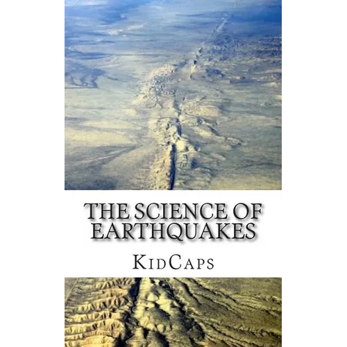 The Science of Earthquakes: Understanding Weather Just for Kids! - Paperback
