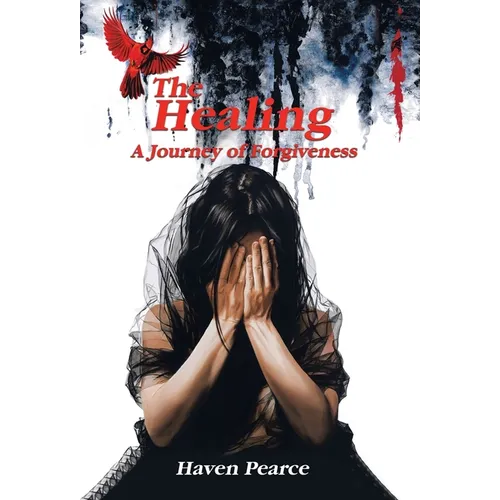 The Healing: A Journey of Forgiveness - Hardcover