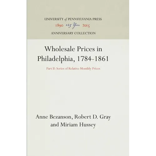 Wholesale Prices in Philadelphia, 1784-1861: Part II: Series of Relative Monthly Prices