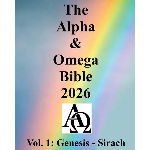 The Alpha & Omega Bible 2026: Vol. 1: Genesis - Sirach - Paperback