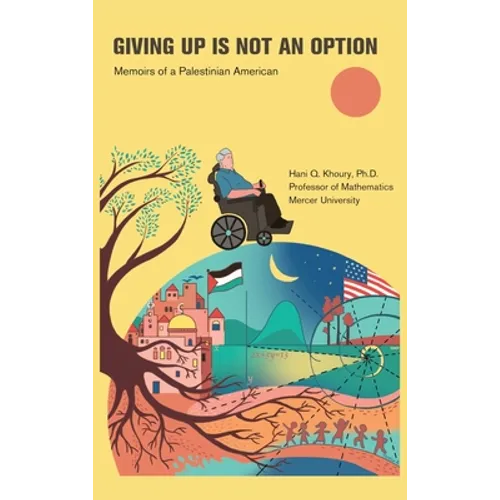 Giving Up Is Not an Option: Memoirs of a Palestinian American - Hardcover