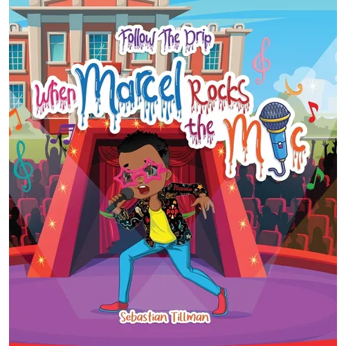 Follow the Drip: When Marcel Rocks the Mic - Hardcover