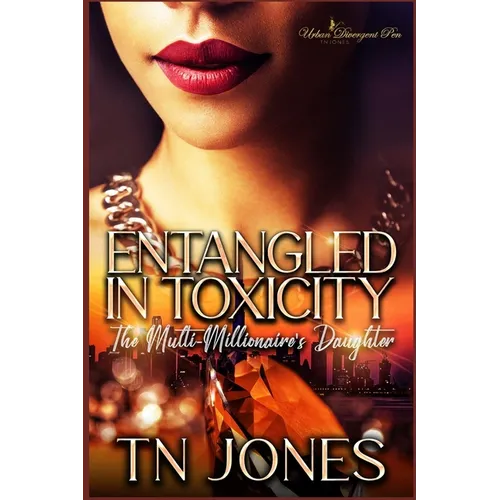 Entangled in Toxicity: The Multi-Millionaire's Daughter - Paperback