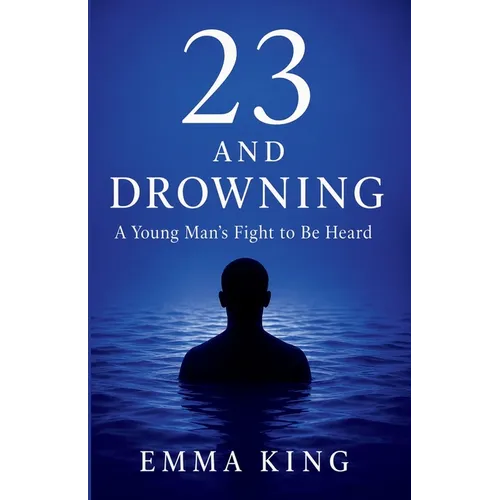 23 and Drowning: A Young Man's Fight to Be Heard - Paperback