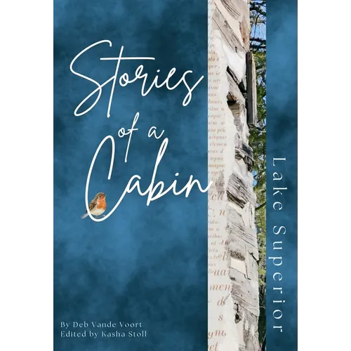 Stories of a Cabin: Lake Superior - Hardcover