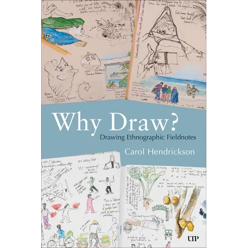 Why Draw?: Drawing Ethnographic Fieldnotes - Paperback