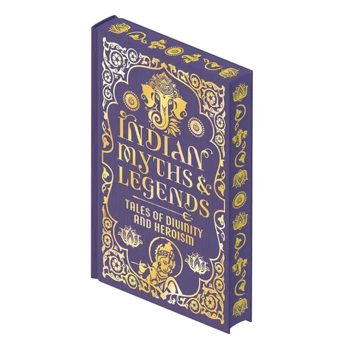 Indian Myths & Legends: Tales of Divinity and Heroism - Hardcover
