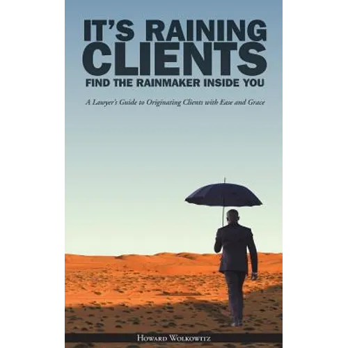 It's Raining Clients: Find the Rainmaker Inside You - Paperback
