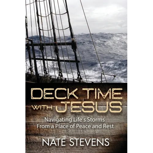 Deck Time with Jesus: Navigating Life's Storms From a Place of Peace and Rest - Paperback