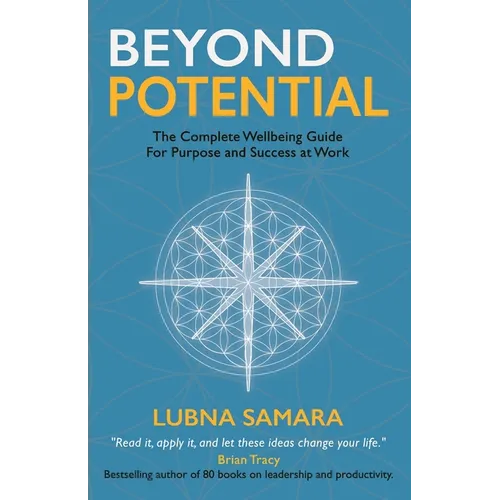 Beyond Potential: The Complete Wellbeing Guide for Purpose and Success at Work - Paperback