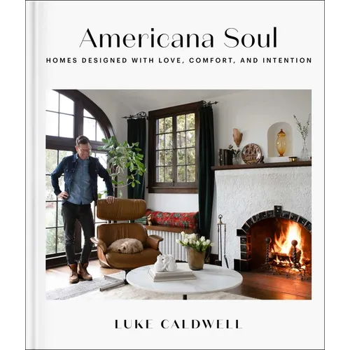 Americana Soul: Homes Designed with Love, Comfort, and Intention - Hardcover